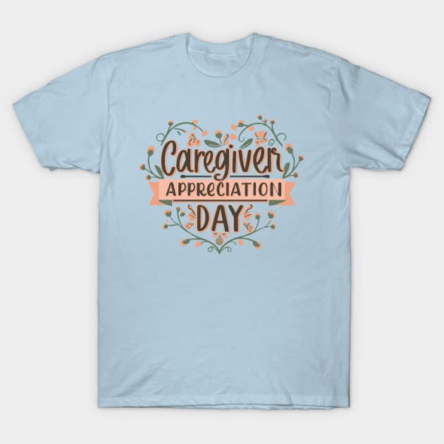 Caregiver Appreciation Day – March T-Shirt by irfankokabi